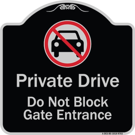 Signmission Designer Series-Private Drive Do Not Block Gate Entrance With No Car Symbol, 18" H, BS-1818-9783 A-DES-BS-1818-9783